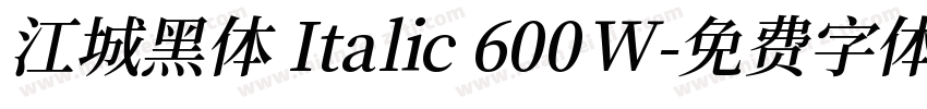 江城黑体 Italic 600W字体转换